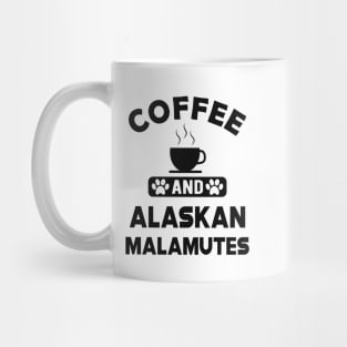 Alaskan Malamute - Coffee and alaskan malamutes Mug